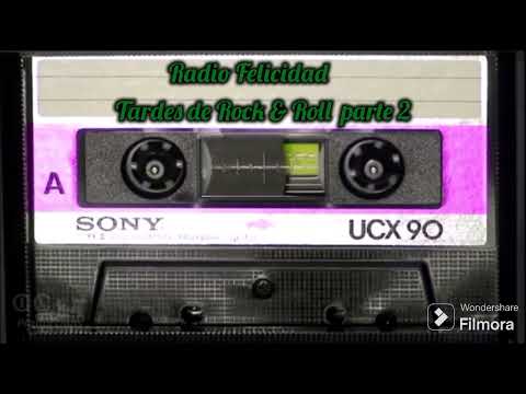 Radio Felicidad Tardes del Rock & Roll parte 2