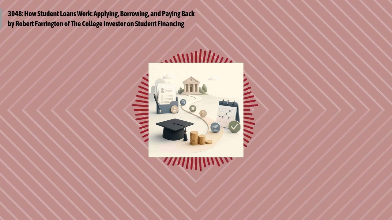 3048: How Student Loans Work: Applying, Borrowing, and Paying Back by Robert Farrington of The...