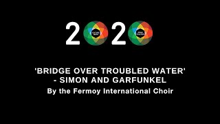 Bridge Over Troubled Water - Performed by the Fermoy International Choir, Cork, Ireland