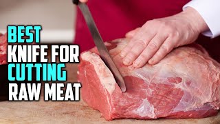 Best Knife for Cutting Raw Meat In 2026 - Top 5 Review and B