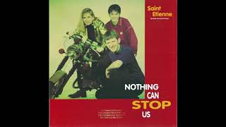 St Etienne – “Nothing Can Stop Us Now” (12” remix) (WB) 1992