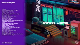 Street Lights | Lo-Fi House | 2 Hour Playlist