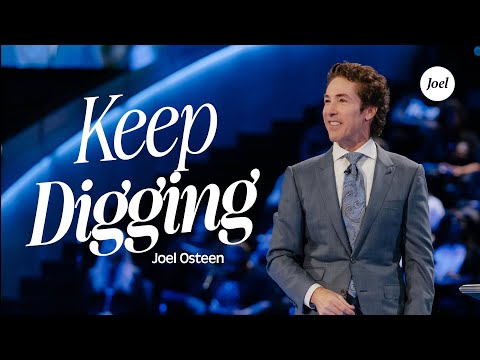 Keep Digging | Joel Osteen