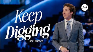 Keep Digging | Joel Osteen