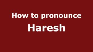 How to pronounce Haresh