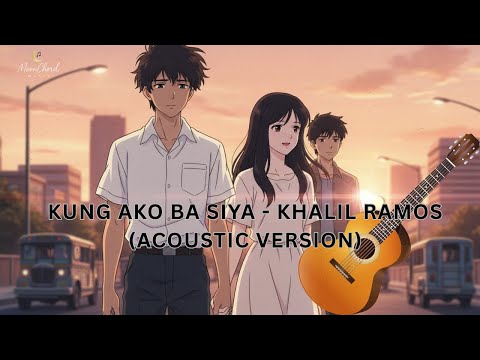 Kung Ako Ba Siya - Khalil Ramos (Acoustic Version)