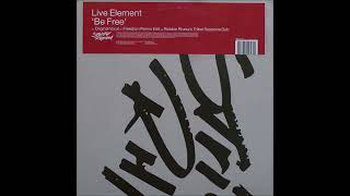 Live Element - Be Free (Robbie Rivera's Tribal Sessions Dub)