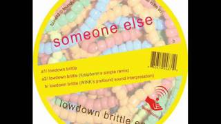 Someone Else - Lowdown Brittle (WiNK&#39;s Profound Sound Interpretation)