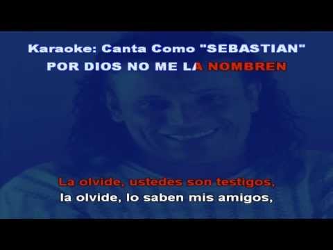 Por Dios No Me La Nombren - Sebastian