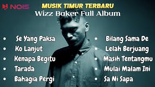 Download lagu Se Yang Paksa - WIZZ BAKER (FULL ALBUM WIZZ BAKER TERBAIK) | TOP LAGU TIMUR SEDIH 2023 | mp3