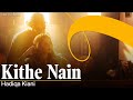 Kithe Nain (Official Music Video) | Hadiqa Kiani | Omer Chaudry | New Punjabi Folk Song | Sufiscore