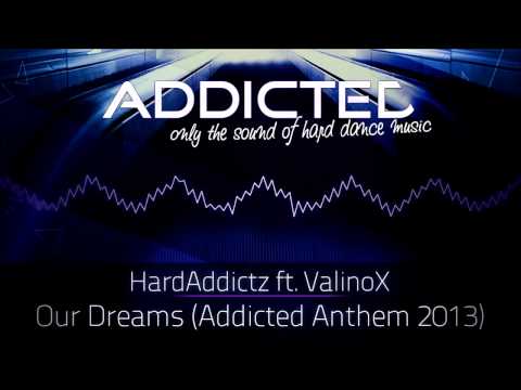 HardAddictz ft. ValinoX - Our Dreams [Addicted Anthem 2013]