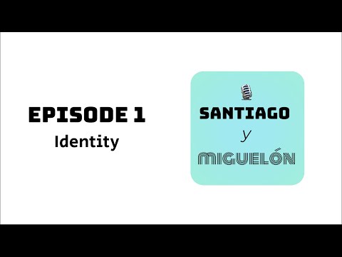 Episode 1: Identity - Santiago y Miguelon Podcast (Jan 5, 2023)