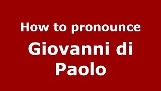 How to pronounce Giovanni Di Paolo