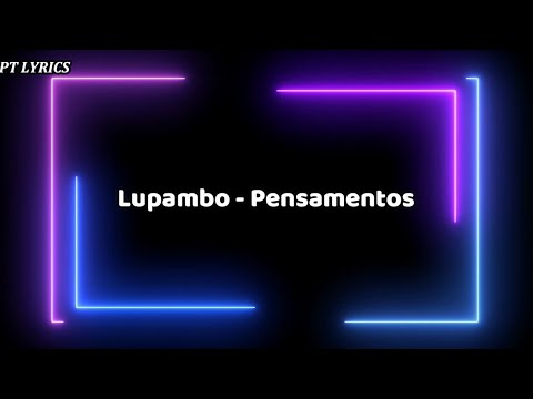 Lupambo - Pensamentos (Letra)