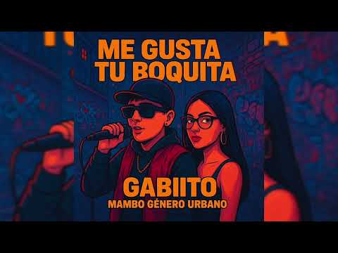 GABIITO - ME GUSTA TU BOQUITA (MAMBO GÉNERO URBANO) VOL. 1 PROD.BY LA CONEXIÓN & THEBLUEBEATZ 