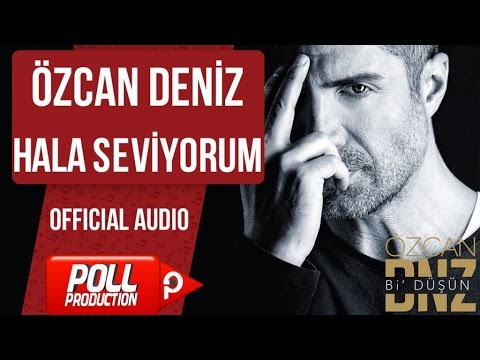 Özcan Deniz - Hala Seviyorum - ( Official Audio )