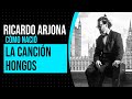 Ricardo Arjona: Como Nació La Canción Hongos