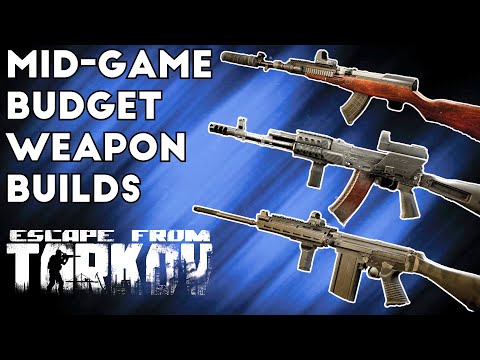 Mid-Game Budget Weapon Builds - Escape From Tarkov