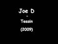 Joe D - Teasin (2009) [www RnB4U in] 