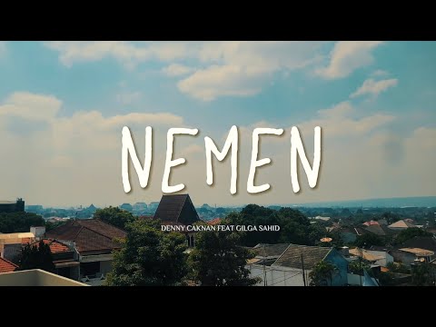 NEMEN - DENNY CAKNAN FEAT GILGA SAHID [UNOFFICIAL LIRIK]