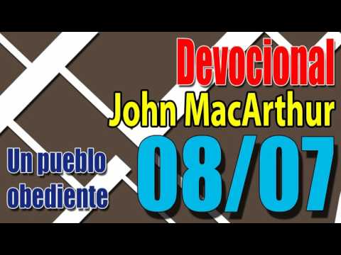 Devocional John MacArthur 08/07 - Un pueblo obediente
