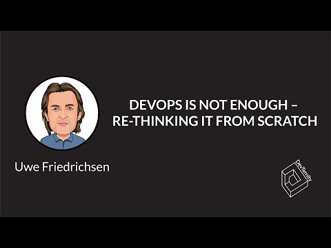 🚀  DevOps is Not Enough – Re-thinking IT from Scratch (Uwe Friedrichsen)