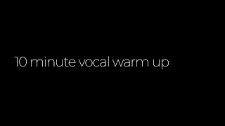 10 minute vocal warm up