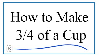 How to Measure 3/4 Cup | What Measuring Cups Equal 3/4 Cup