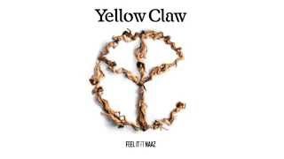 Yellow Claw - Feel It Ft. Naaz