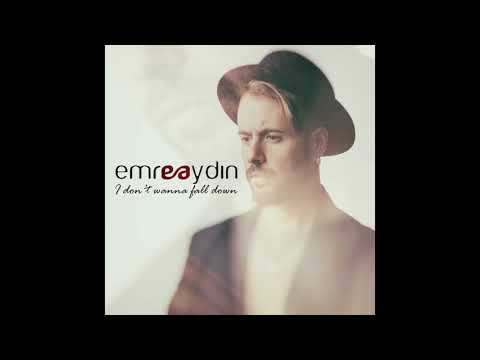 I Don’t Wanna Fall Down - Emre Aydın