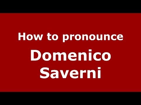 How to pronounce Domenico Saverni (Italian/Italy)  - PronounceNames.com