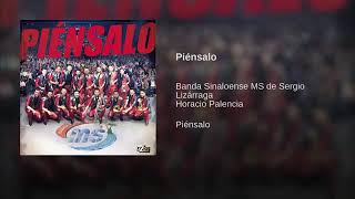 Piénsalo (Inédita) - Banda Sinaloense MS De Sergio Lizárraga