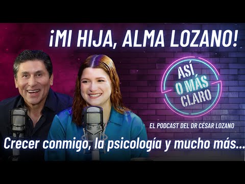 Entrevistando a mi hija Alma Lozano | Crecer conmigo y el mundo de la psicología | Así o Más Claro