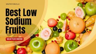 10 Best Low Sodium fruits for a Healthy Heart