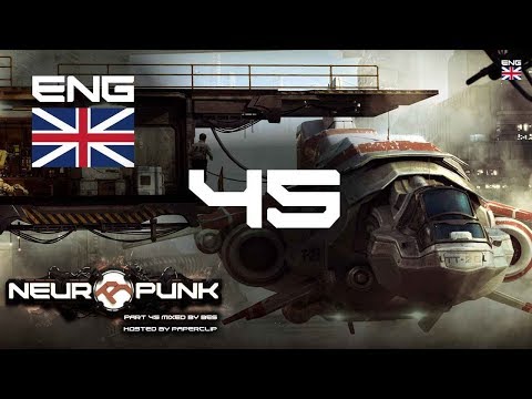 Neuropunk pt.45 (eng) mixed by Bes, hosted by Paperclip