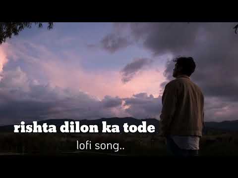 rishta dilon ka tode na tute lofi song | Rishta dilon ka tode na song | instagram trending song