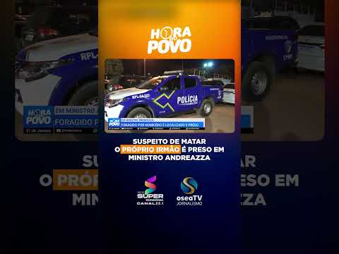 SUSPEITO DE MATAR O PRÓPRIO IRMÃO É PRESO EM MINISTRO ANDREAZZA