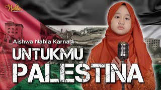 Download lagu UNTUKMU PALESTINA - AISHWA NAHLA KARNADI mp3 Download lagu UNTUKMU PALESTINA - AISHWA NAHLA KARNADI mp3