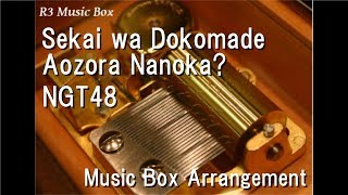 Sekai wa Dokomade Aozora Nanoka?/NGT48 [Music Box]