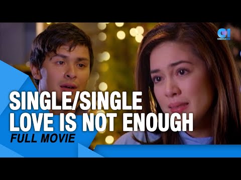 ‘Single/Single: Love Is Not Enough’ FULL MOVIE | Shaina Magdayao and Matteo Guidicelli | Cinema One