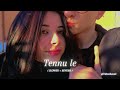 Tennu Le Slowed Reverb