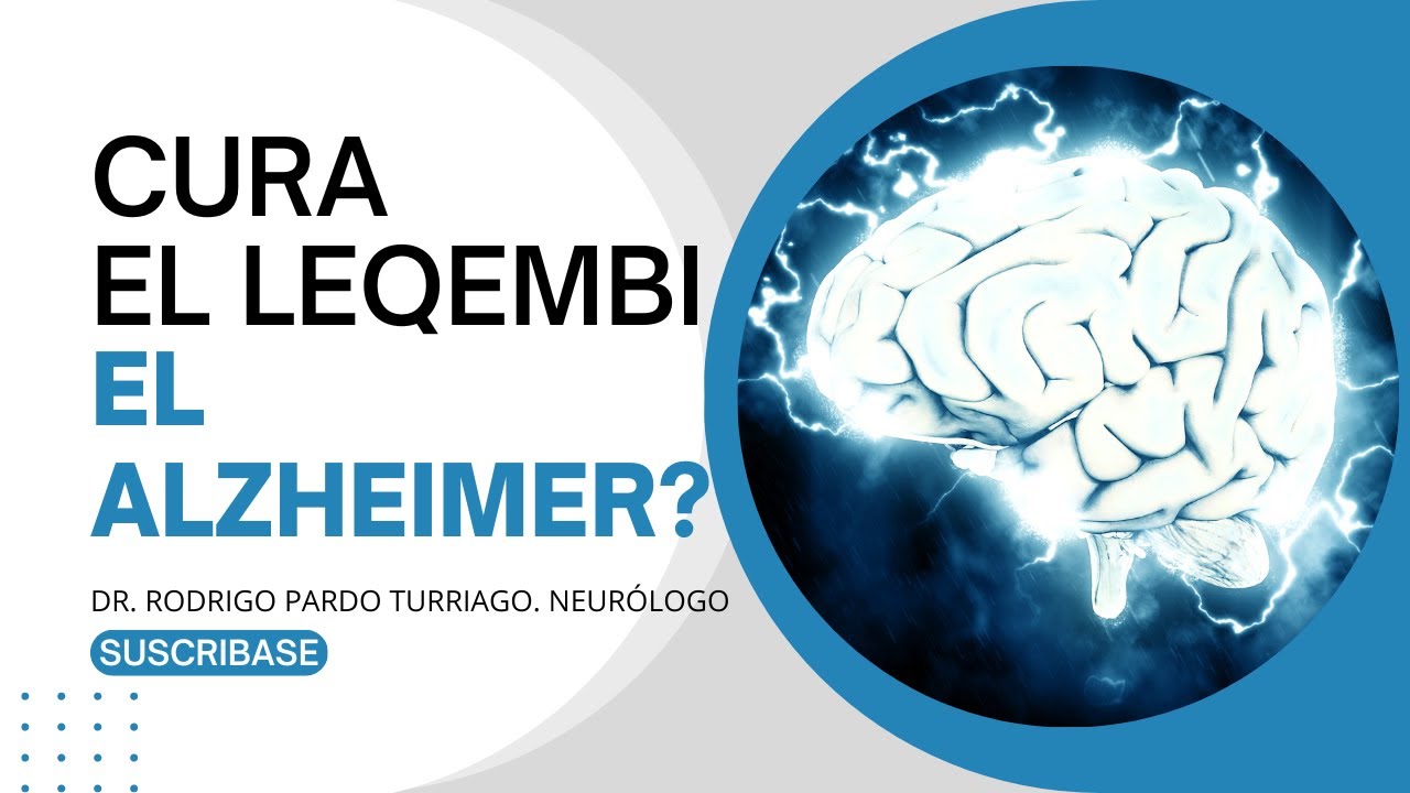 Sirve el medicamento Leqembi para curar el #alzheimer?