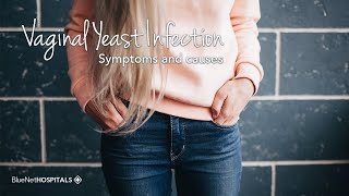 Vaginal Yeast Infection: Symptoms, Causes and Tips to Avoid it