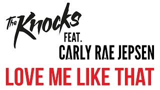 Love Me Like That • The Knocks [feat. Carly Rae Jepsen] • Audio