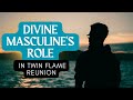 The Divine Masculine S Role In Twin Flame Reunion
