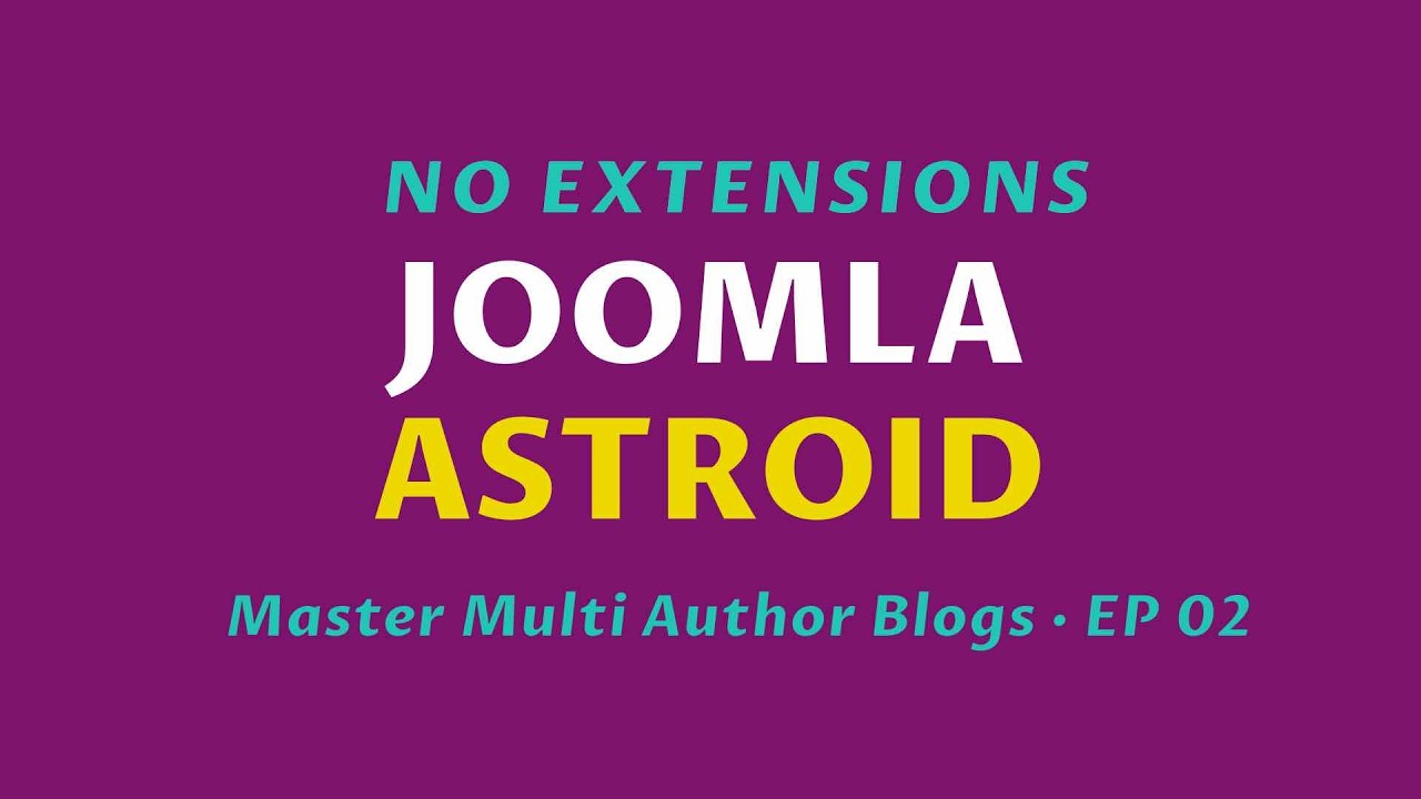Multi-Author Joomla Blog with Astroid (Pt 02)