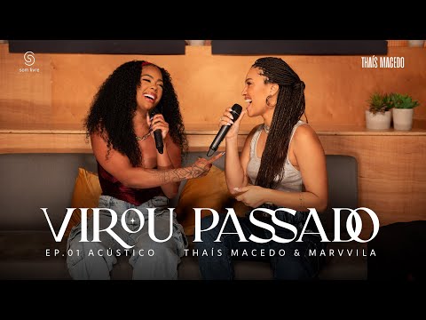 Thaís Macedo, Marvvila - Virou Passado (acústico)