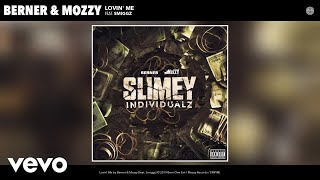Berner, Mozzy - Lovin&#39; Me (Audio) ft. Smiggz