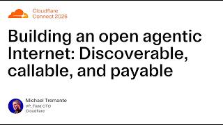 Building an open agentic Internet: Discoverable, callable, and payable (Cloudfla